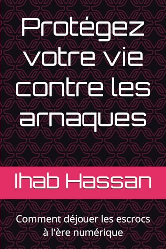 Protégez votre vie contre les arnaques, couverture du livre d'Ihab Hassan, édition française de Scam-Proof Your Life